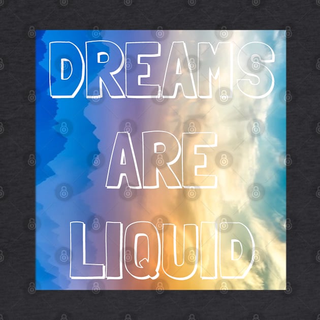 dreams are liquid by lil dragon